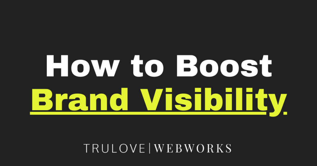 how to boost brand visibility