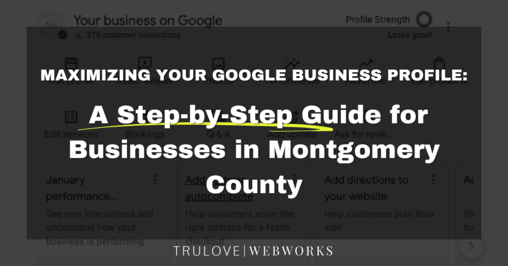 Maximizing Your Google Business Profile: A Step-by-Step Guide for Small Businesses in Montgomery County